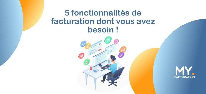 Top 5 des fonctionnalités indispensables d’un logiciel de facturation