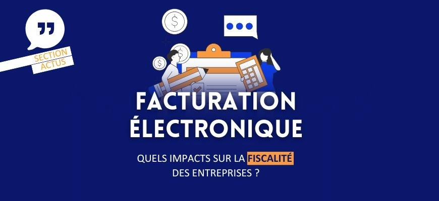 Facturation électronique : quels impacts sur la fiscalité des entreprises ?