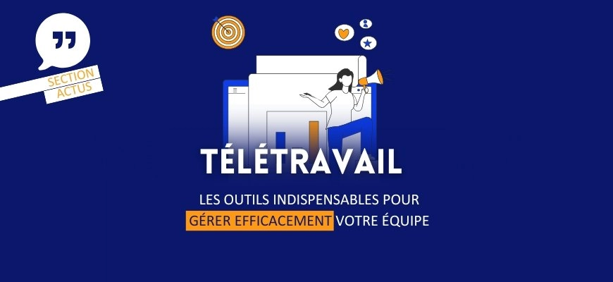 Télétravail : les outils indispensables pour gérer efficacement votre équipe