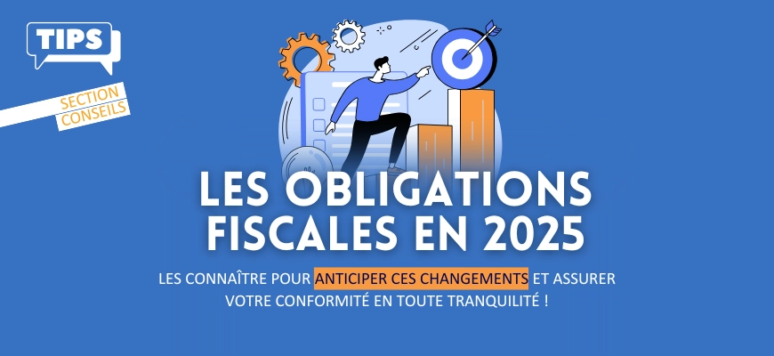 Les obligations fiscales en 2025 : ce que votre entreprise doit savoir
