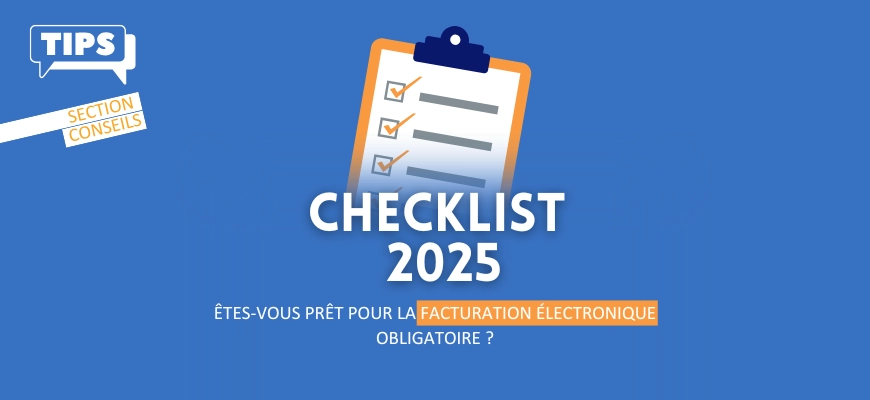 Checklist 2025 : êtes-vous prêt pour la facturation électronique obligatoire ?