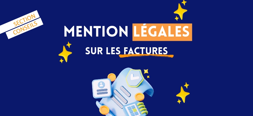 Mentions légales sur les factures : que devez-vous obligatoirement faire figurer ?