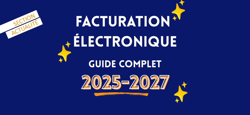 Facturation électronique : guide complet 2025-2027