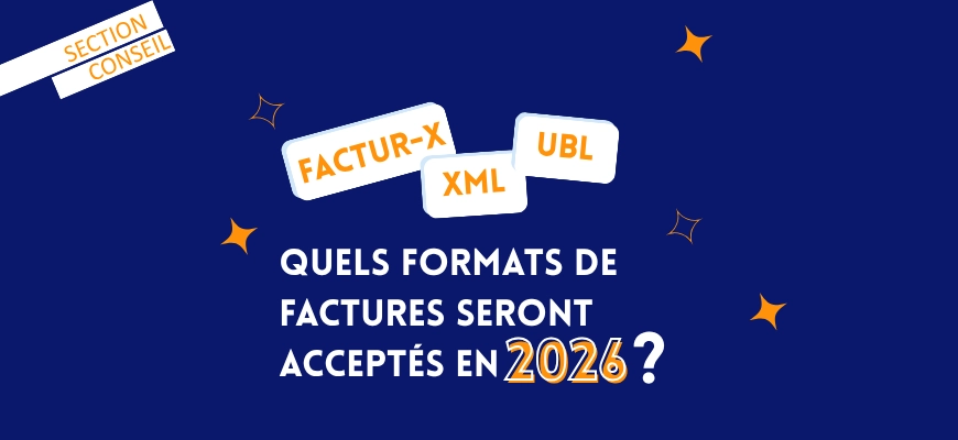 Factur-X, XML, UBL… Quels formats de factures seront acceptés en 2026 ?