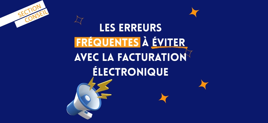 Les erreurs fréquentes à éviter avec la facturation électronique