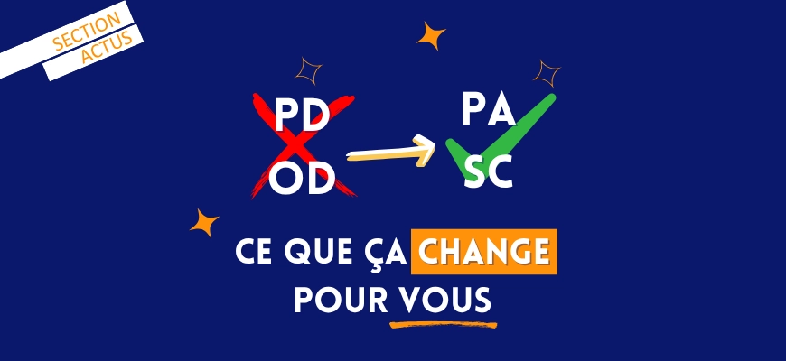 PDP devient PA, OD devient SC : ce que ça change pour vous