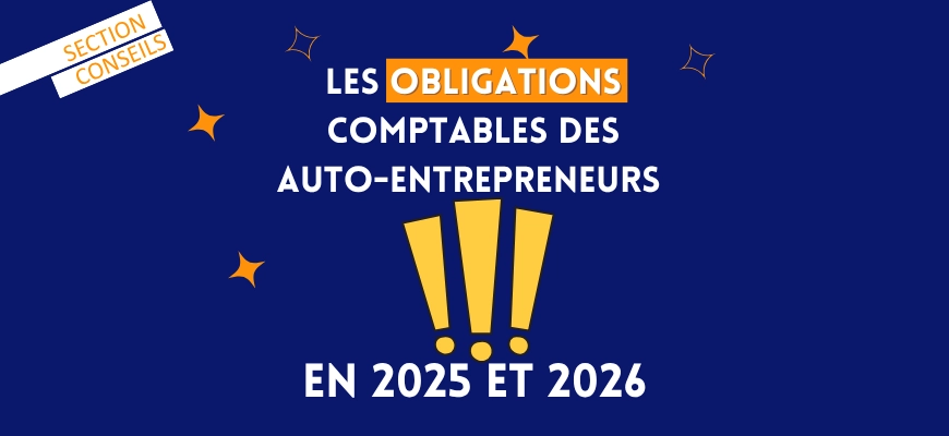 Les obligations comptables des auto-entrepreneurs en 2025 et 2026