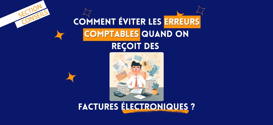 Comment éviter les erreurs comptables quand on reçoit des factures électroniques ?