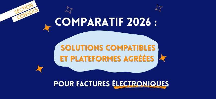 Comparatif 2026 : solutions compatibles et plateformes agréées pour factures électroniques