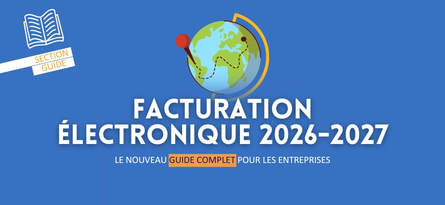 Facturation électronique 2026-2027 : le nouveau guide complet pour les entreprises