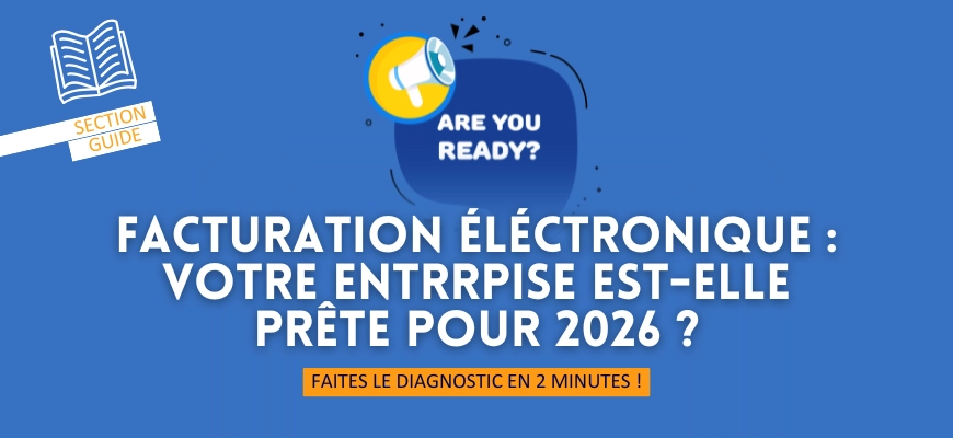 Facturation électronique : votre entreprise est-elle prête pour 2026 ?