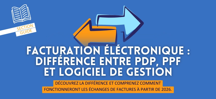 Facturation électronique : différence entre PA/Ex-PDP, PPF et logiciel de gestion