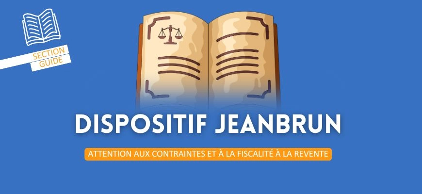 Dispositif Jeanbrun : attention aux contraintes et à la fiscalité à la revente