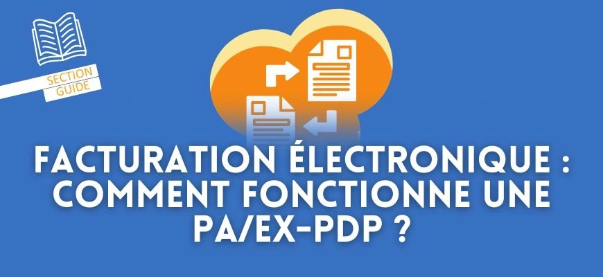Facturation électronique : comment fonctionne une PA/Ex-PDP ?