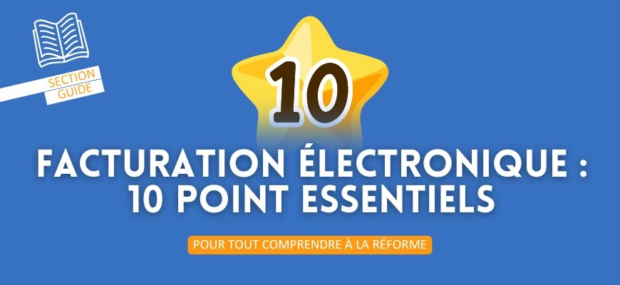 Facturation électronique 2026 : découvrez les 10 points essentiels pour comprendre la réforme