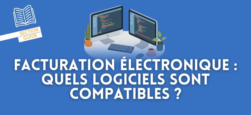 Facturation électronique 2026 : quels logiciels sont compatibles ?