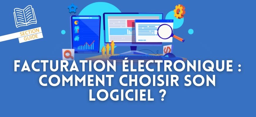 Facturation électronique : comment choisir son logiciel de facturation