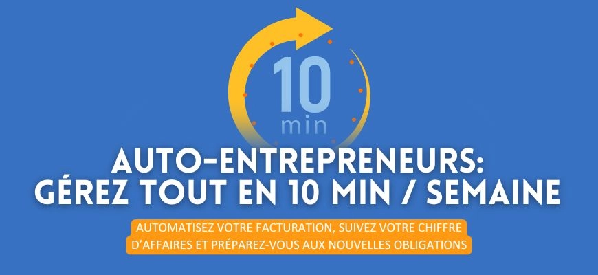 Auto-entrepreneurs : comment gérer votre activité en 10 minutes par semaine