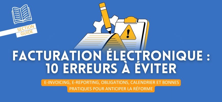 Facturation électronique : les 10 erreurs que les entreprises doivent absolument éviter