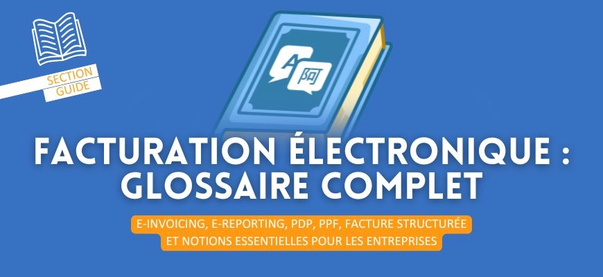 Facturation électronique : le glossaire complet pour les entreprises