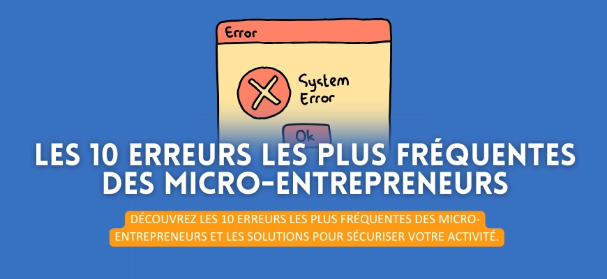 Les 10 erreurs les plus fréquentes des Micro-Entrepreneurs