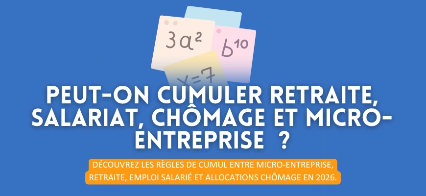 Peut-on cumuler retraite, salariat, chômage et micro-entreprise  ?
