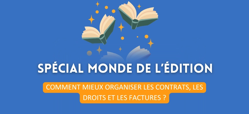 Édition : comment mieux organiser les contrats, les droits et les factures ?