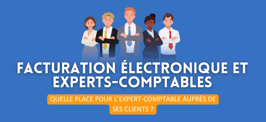 Facture électronique : quelle place pour l’expert-comptable auprès de ses clients ?